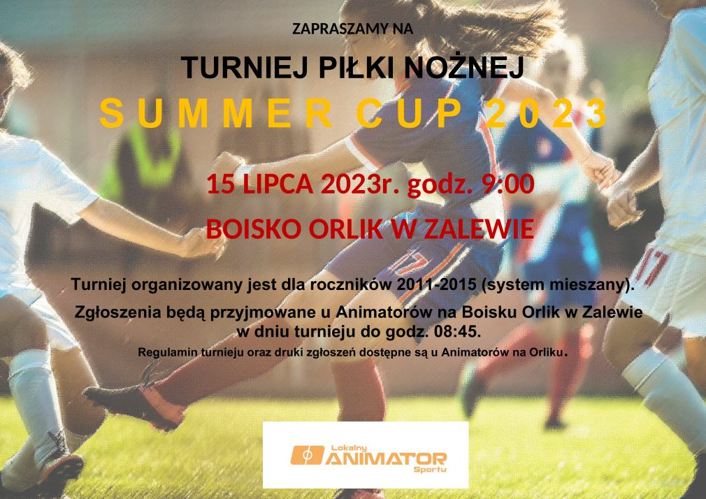 Zaproszenie na Turniej Piłki Nożnej SUMMER CUP 2023 - Orlik w Zalewie 15.07.2023r.