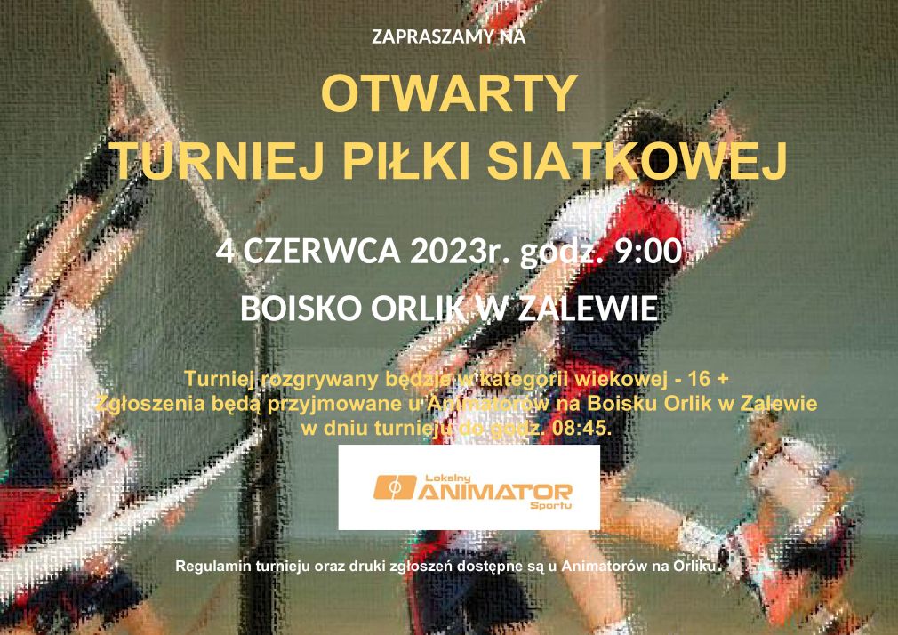 Zaproszenie na Otwarty Turniej Piłki Siatkowej - boisko Orlik w Zalewie 04.06.2023r.